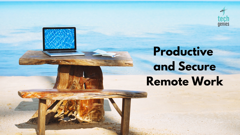 Ensuring Remote Work Remains Productive and Secure